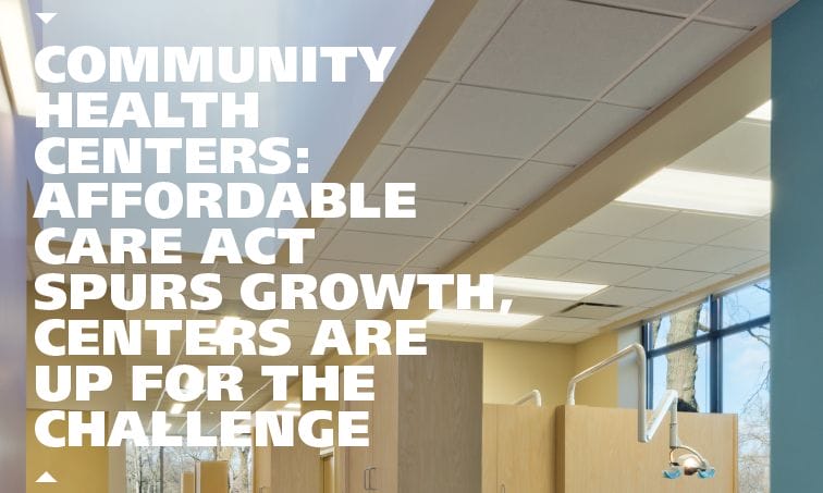 Community Health Centers: Affordable Care Act Spurs Growth, Centers are up for the Challenge