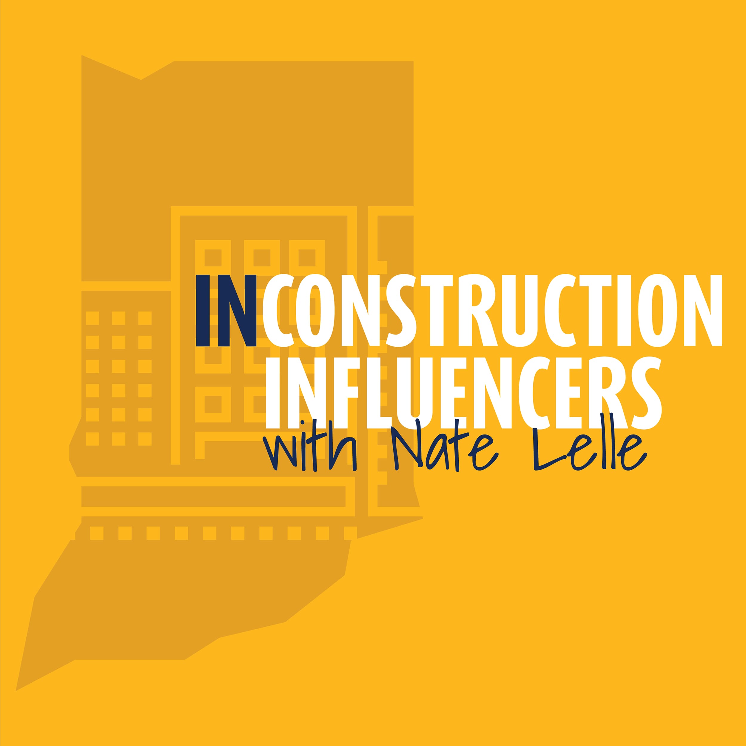 Podcast: IN Construction Influencers with Nate Lelle